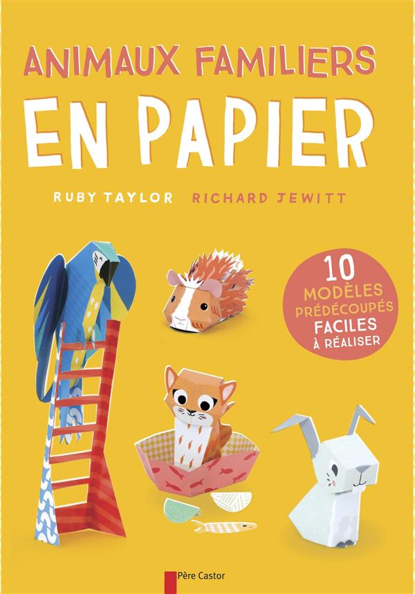 ANIMAUX FAMILIERS EN PAPIER - 10 MODELES PREDECOUPES FACILES A REALISER