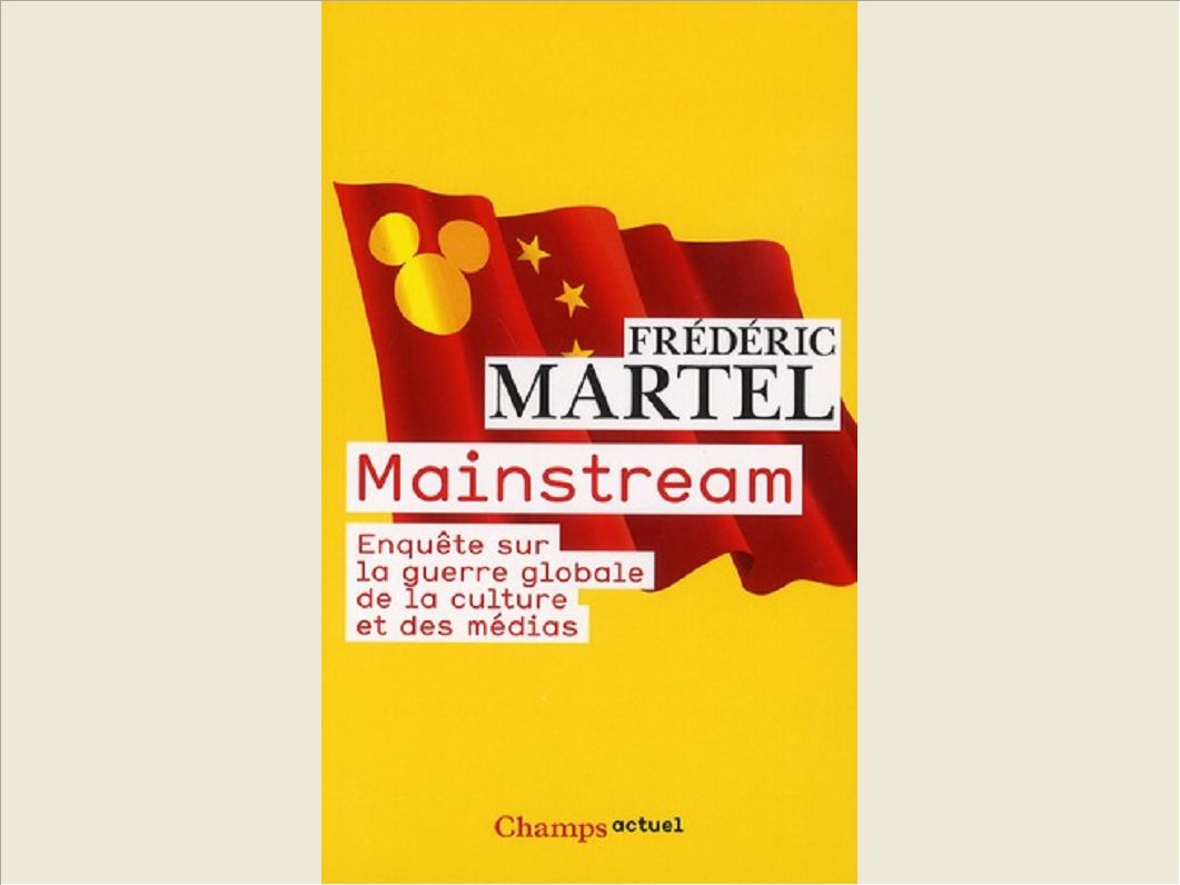 MAINSTREAM - ENQUETE SUR LA GUERRE GLOBALE DE LA CULTURE ET DES MEDIAS