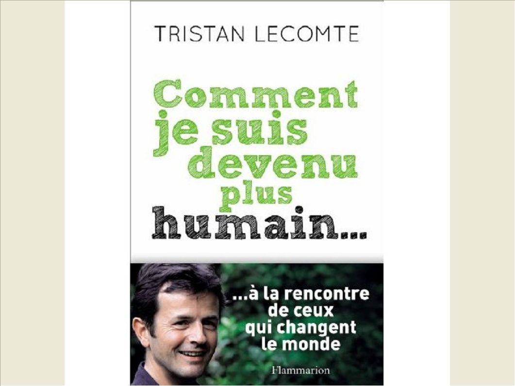 COMMENT JE SUIS DEVENU PLUS HUMAIN...