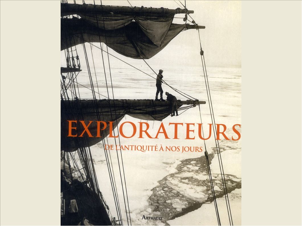 EXPLORATEURS, DE L'ANTIQUITE A NOS JOURS