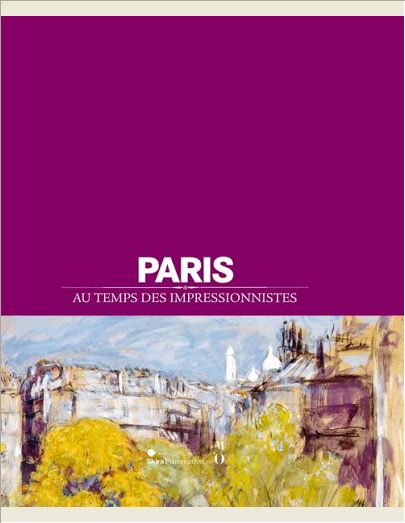PARIS AU TEMPS DES IMPRESSIONNISTES