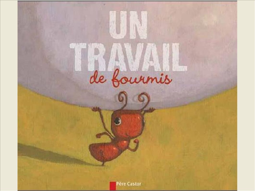 UN TRAVAIL DE FOURMIS
