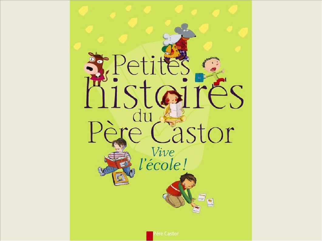 PETITES HISTOIRES DU PERE CASTOR -VIVE L'ECOLE