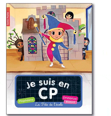 JE SUIS EN CP - T06 - LA FETE DE L'ECOLE