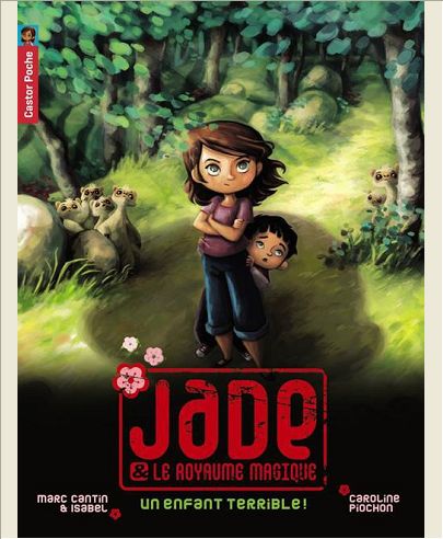 JADE ET LE ROYAUME MAGIQUE - T04 - UN ENFANT TERRIBLE!