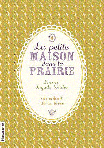 LA PETITE MAISON DANS LA PRAIRIE - T04 - UN ENFANT DE LA TERRE