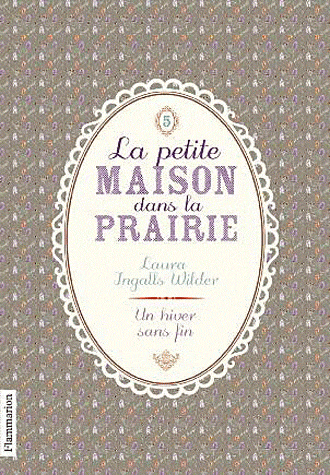LA PETITE MAISON DANS LA PRAIRIE - T05 - UN HIVER SANS FIN