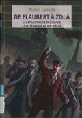 DE FLAUBERT A ZOLA - 15 EXTRAITS POUR DECOUVRIR LA LITTERATURE AU XIXE SIECLE
