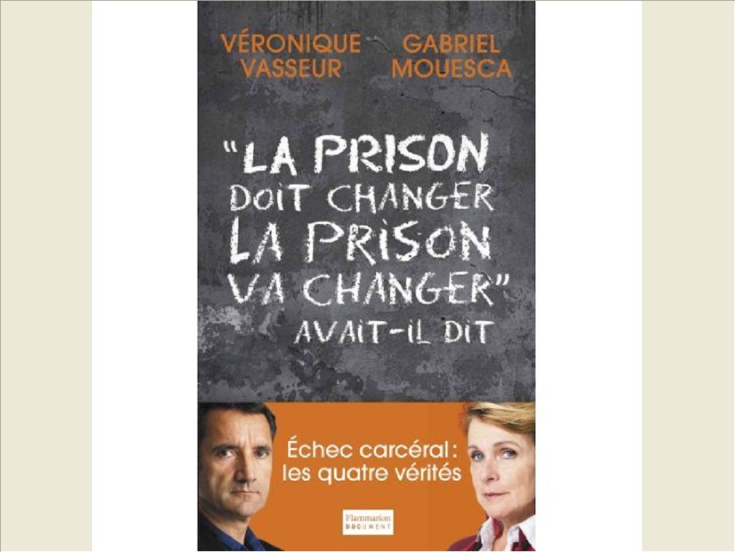 LA PRISON DOIT CHANGER, LA PRISON VA CHANGER, AVAIT-IL DIT
