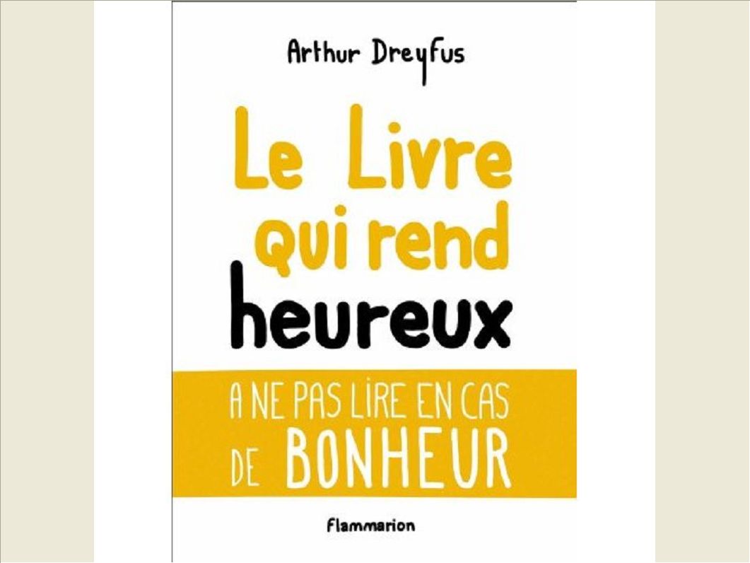 LE LIVRE QUI REND HEUREUX