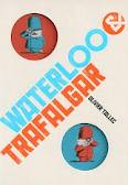WATERLOO & TRAFALGAR