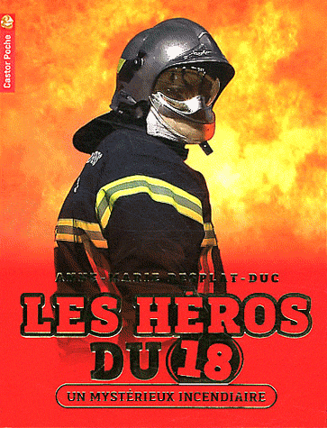 HEROS DU 18 - T01 - UN MYSTERIEUX INCENDIAIRE