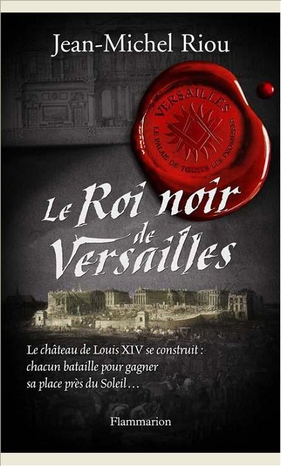 LE ROI NOIR DE VERSAILLES - VERSAILLES, LE PALAIS DE TOUTES LES PROMESSES T2