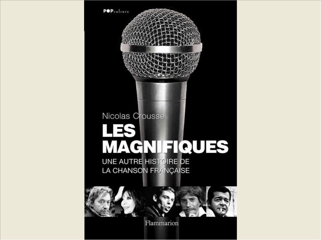 Les Magnifiques. Une autre histoire de la chanson franÃ§aise