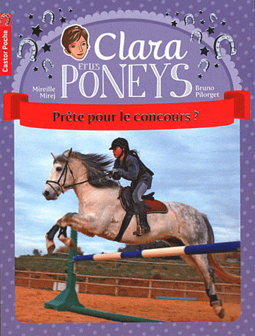CLARA ET LES PONEYS - T07 - PRETE POUR LE CONCOURS?