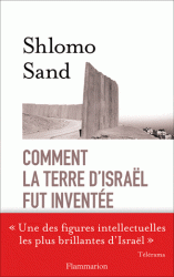 COMMENT LA TERRE D'ISRAEL FUT INVENTEE - DE LA TERRE SAINTE A LA MERE PATRIE