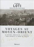 VOYAGE AU MOYEN ORIENT - LE DESET, JERUSALEM, LA GALILEE, VERS ISPAHAN, LA MORT DE PHILAE
