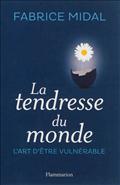 LA TENDRESSE DU MONDE - L'ART D'ETRE VULNERABLE