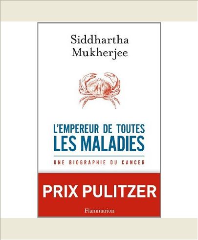 L'EMPEREUR DE TOUTES LES MALADIES - UNE BIOGRAPHIE DU CANCER