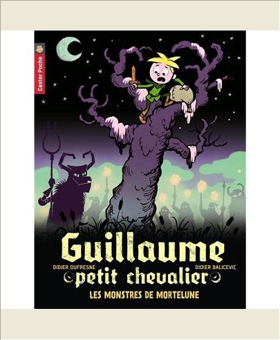 GUILLAUME PETIT CHEVALIER - T11 - LES MONSTRES DE MORTELUNE