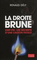 LA DROITE BRUNE - UMP-FN : LES SECRETS D'UNE LIAISON FATALE