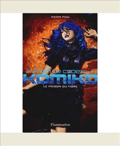 NOM DE CODE : KOMIKO - T02 - LE POISON DU TIGRE