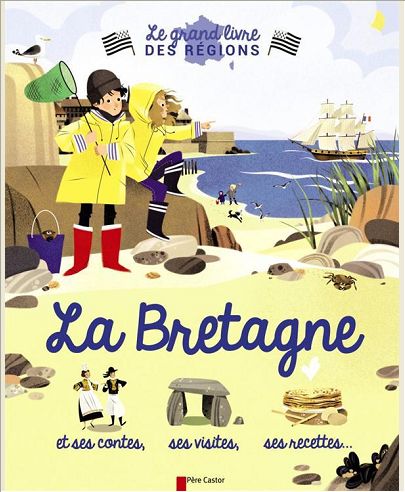 LA BRETAGNE - ET SES CONTES, SES VISITES, SES RECETTES...