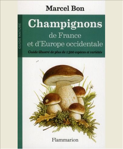 CHAMPIGNONS DE FRANCE ET D'EUROPE OCCIDENTALE - GUIDE ILLUSTRE DE PLUS DE 15000 ESPECES ET VARIETES