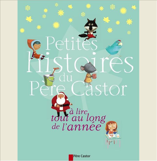 PETITES HISTOIRES DU PERE CASTOR A LIRE TOUT AU LONG DE L'ANNEE