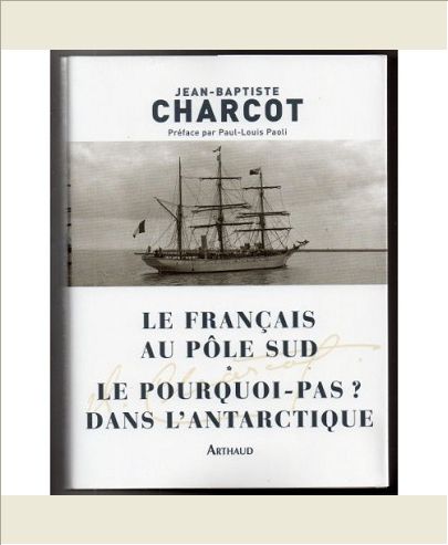 LE FRANCAIS AU POLE SUD - LE POURQUOI-PAS ? DANS L'ANTARCTIQUE