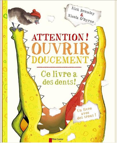 ATTENTION! OUVRIR DOUCEMENT - CE LIVRE A DES DENTS