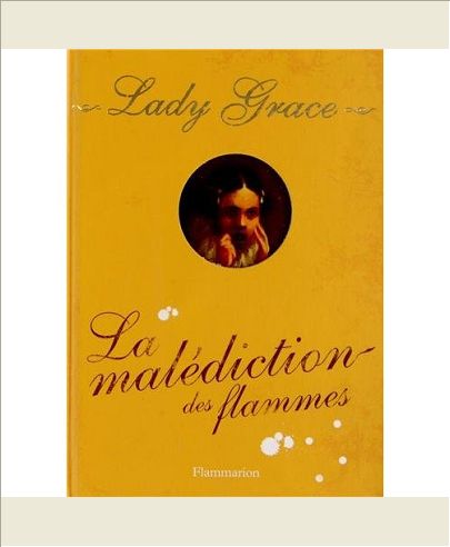 LADY GRACE - T10 - LA MALEDICTION DES FLAMMES