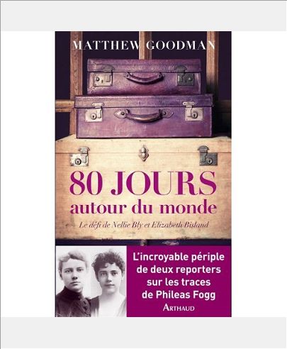 80 JOURS AUTOUR DU MONDE - LE DEFI DE NELLIE BLY ET ELIZABETH BISLAND