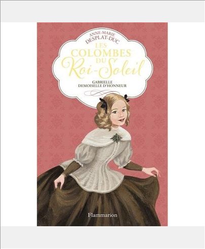 LES COLOMBES DU ROI-SOLEIL - T13 - GABRIELLE, DEMOISELLE D'HONNEUR