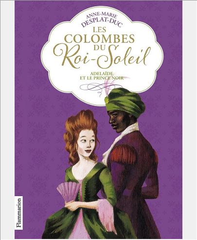 LES COLOMBES DU ROI-SOLEIL - T10 - ADELAIDE ET LE PRINCE NOIR