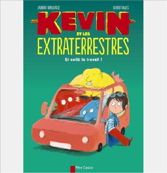 KEVIN ET LES EXTRATERRESTRES - T02 - ET VOILA LE TRAVAIL!