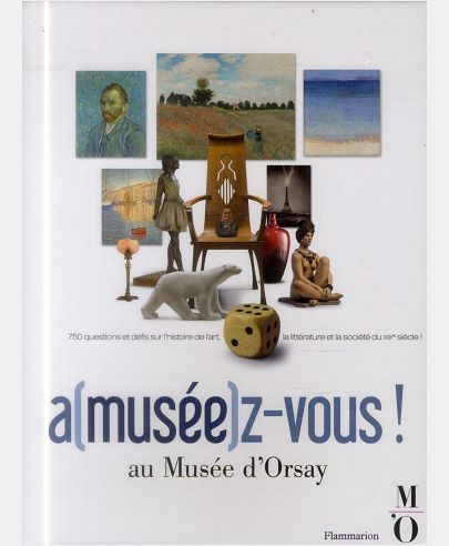 A(MUSEE)Z-VOUS! AU MUSEE D'ORSAY - 750 QUESTIONS ET DEFIS SUR L'HISTOIRE DE L'ART, LA LITTERATURE ET