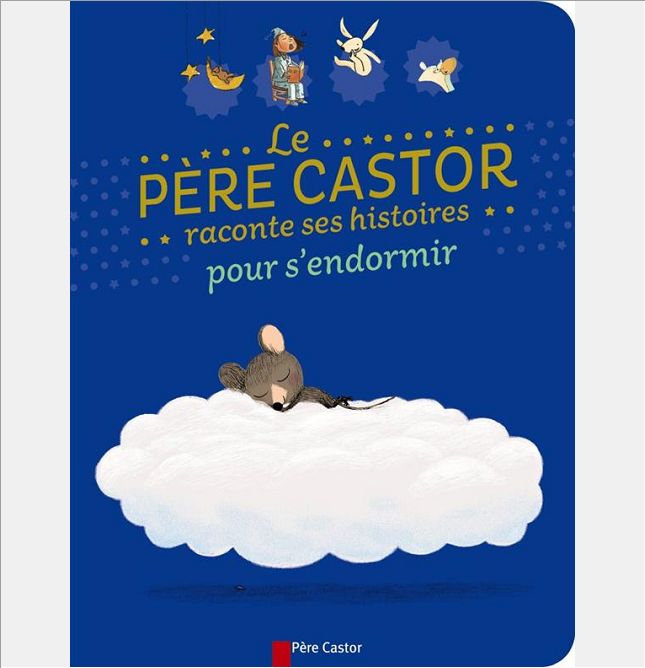 LE PERE CASTOR RACONTE SES HISTOIRES POUR S'ENDORMIR