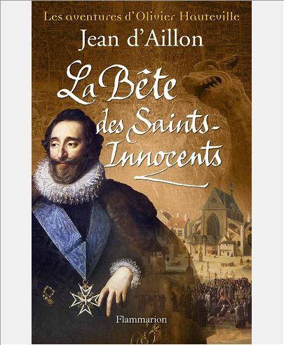 LA BETE DES SAINTS-INNOCENTS - LES AVENTURES D'OLIVIER HAUTEVILLE