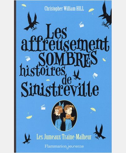 LES AFFREUSEMENT SOMBRES HISTOIRES DE SINISTREVILLE - T02 - LES JUMEAUX TRAINE-MALHEUR