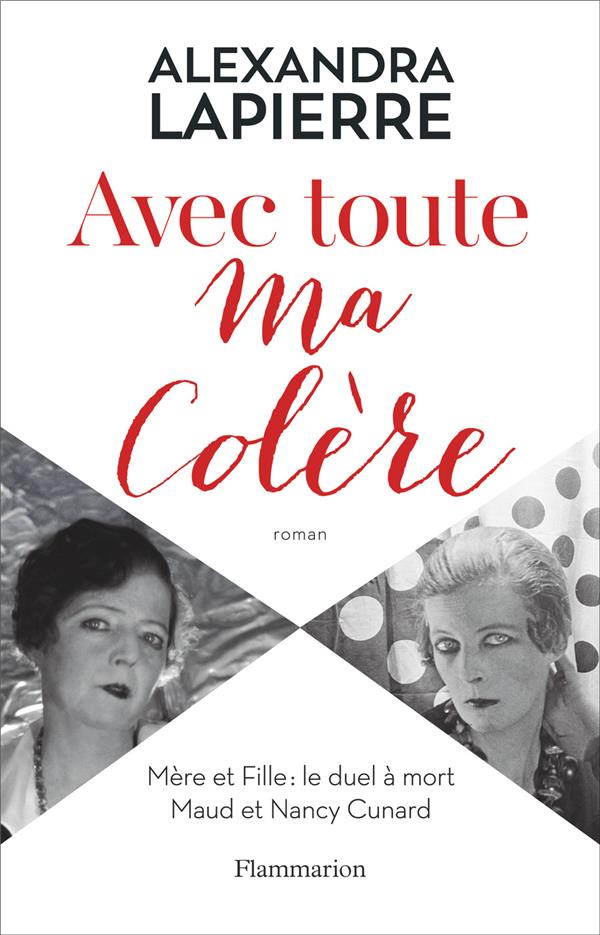AVEC TOUTE MA COLERE - MERE ET FILLE : LE DUEL A MORT MAUD ET NANCY CUNARD