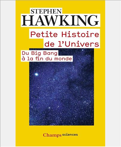 PETITE HISTOIRE DE L'UNIVERS - DU BIG BANG A LA FIN DU MONDE