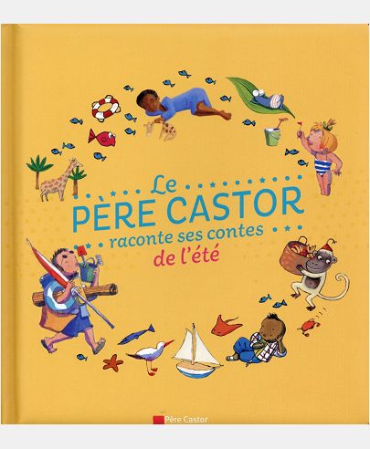 LE PERE CASTOR RACONTE SES CONTES DE L'ETE