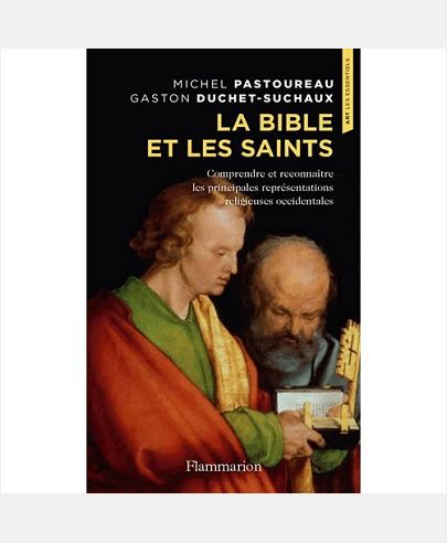 LA BIBLE ET LES SAINTS - COMPRENDRE ET RECONNAITRE LES PRINCIPALES REPRESENTATIONS RELIGIEUSES OCCID