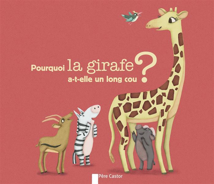 POURQUOI LA GIRAFE A-T-ELLE UN LONG COU?