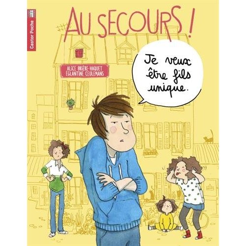 AU SECOURS! - T01 - JE VEUX ETRE FILS UNIQUE