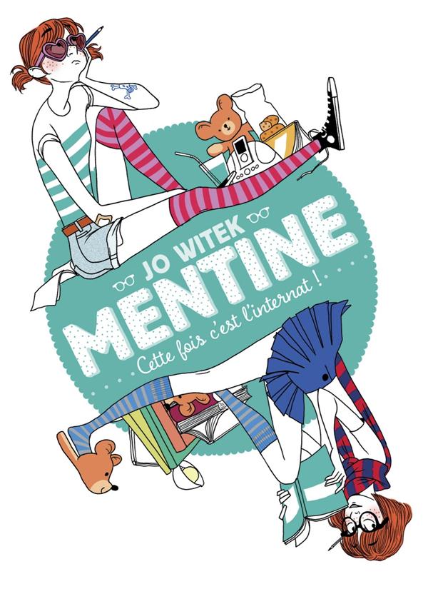 MENTINE - T02 - CETTE FOIS, C'EST L'INTERNAT !