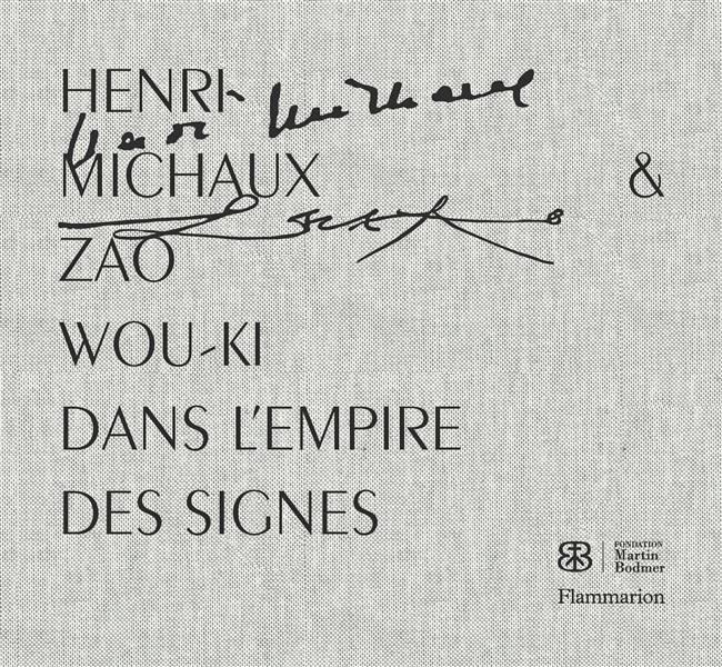 HENRI MICHAUX ET ZAO WOU-KI - DANS L'EMPIRE DES SIGNES