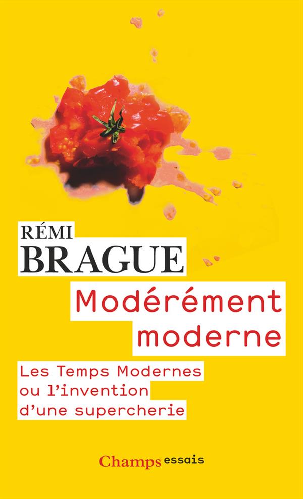 MODEREMENT MODERNE - LES TEMPS MODERNES OU L'INVENTION D'UNE SUPERCHERIE
