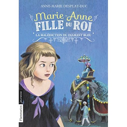 MARIE-ANNE, FILLE DU ROI - T05 - LA MALEDICTION DU DIAMANT BLEU